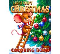 Large Print Christmas Coloring Book: Christmas Coloring Book for Adults, Teens, and Seniors Simple Christmas Scenes Featuring Snowmen, Cozy Homes, Gingerbread Houses, and Holiday Floral Designs.