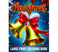 Large Print Christmas Coloring Book: Christmas Winter Wonderland Coloring Book Festive Decorations, Santa Claus, Gingerbread Houses, Snowflakes, and Cozy Holiday Moments