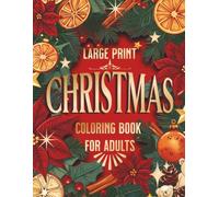 Large Print Christmas Coloring Book for Adults and Seniors: 50 Easy and Relaxing Holiday Scenes with Family Gatherings, Christmas Trees, Fireplaces, ... Winter Decorations (Bella's Coloring Book)