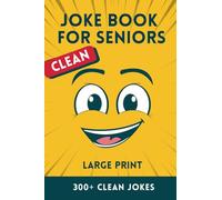 Large Print Clean Joke Book for Seniors: Over 300 Old Age Jokes from One Liners, Q&A and Short Stories (The Laughter Library)