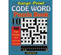 LARGE PRINT CODE WORD PUZZLE BOOK 10: 100 Brain Teaser Puzzles for Adults (Large print) with hours of fun, Reasoning, Mind, Mood and Memory.