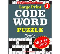 Large Print CODEWORD PUZZLE Book; Vol. 1 (100 Large Print CODEWORDS | 13 by 13 Grid Puzzles For Effective Brain Exercise!)
