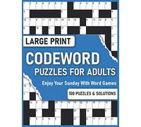 Large Print Codeword Puzzles For Adults: Large Print Adults Codeword / Codebreaker Puzzle Logic Game Book For Senior Puzzle Fans With Huge Supply of Puzzles And Solutions