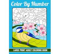 Large Print Color by Number Adult Coloring Book: Easy and Fun Color by Number Pages for Adults and Seniors to Relax and Unwind...(Color By Number Coloring Book)