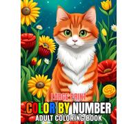 Large Print Color By Number Adult Coloring Book: Easy Beautiful Designs 100 Pages Color Adult By Number Coloring Book of Birds, Flowers, Autumn, Cat, pumpkins And More...