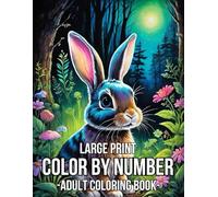 Large Print Color By Number Adult Coloring Book: Fun And Easy 100 Page Large Print Color By Numbers Coloring Book for Adult with Birds, Flowers, Animals and More...