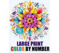 Large Print Color By Number Adult Coloring Book: Fun Coloring Pages of Mandala Patterns Flowers Nature Landscapes Animals and More