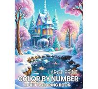 Large Print Color By Number Adult Coloring Book: Fun & Easy Large Print 53 Beautiful Design Coloring Pages (New Color by Number Coloring Book for Adults)