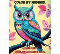 Large Print Color By Number Adults Coloring Book: 50 Page Easy Designs Color By Number Coloring Book For Adults, Large Print Beautiful Color By Number Book for Relaxation and Stress Relief...