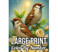 Large Print Color By Number: An Adult Coloring Book Fun and Easy Large Print Color By Number Book for Seniors with Delightful Designs of Flowers, Birds, Butterflies, Animals, Nature, and More