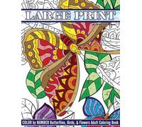 Large Print Color By Number Butterflies, Birds, and Flowers Adult Coloring Book