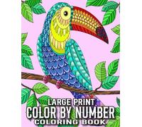 Large Print Color By Number Coloring Book: Easy and Large Print Color By Number Coloring Book for Seniors with Flowers, Birds, Butterflies, Animals, Landscapes, and More