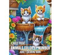 Large Print Color By Number Coloring Book For Adult: Color By Number Coloring Book For Adult Large Print Designs of Birds, Flowers, Nature, Landscapes, Animals, Butterfly And More.