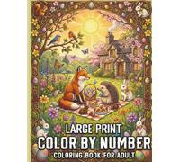 Large Print Color by Number Coloring Book for Adult: Simple Nature and Animal Illustrations with Bold Outlines and Large Print Color Keys for a Relaxing and Easy Creative Experience