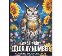 Large Print Color By Number Coloring Book for Adults: Simple and Bold Illustrations of Cute Animals and Landscapes with Easy-to-Follow Color Keys for Relaxation and Creative Joy for All