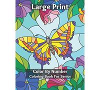 Large Print Color By Number Coloring Book For Senior: Easy and Simple Large Print Pages for Adults and Seior . Sweet Home Theme with Flowers, Animals, Cozy Objects for Relaxation,