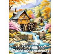 Large Print Color By Number Coloring Book For Seniors: Large Print Color By Number Coloring Book Easy 100 Pages Color By Number Adult Coloring Book of ... Spring, Animals, Landscape and More