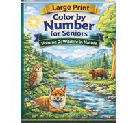 Large Print Color by Number for Seniors - Volume 2: Wildlife and Nature Scenes with Easy Animal Designs for Relaxation (The Luna Valehart Senior Activity Series)