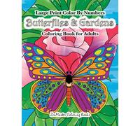 Large Print Color By Numbers Butterflies & Gardens Coloring Book For Adults: Easy and Simple Large Pictures Adult Color By Numbers Coloring Book with ... 3 (Adult Color By Number Coloring Books)
