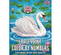 Large Print Color By Numbers Coloring Book For Adults: Bold Large Print Coloring Book for Adults Featuring Easy to Follow Numbered Sections and Stunning Stained Glass Inspired Floral Designs