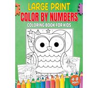 Large Print Color By Numbers Coloring Book For Kids Ages 4-8: A Step-by-Step Guide to Coloring Fun - Boost Fine Motor Skills and Spark Creativity