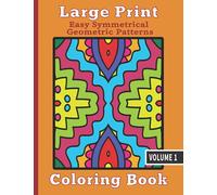 Large Print Coloring Book - Easy Symmetrical Geometric Patterns Vol 1: Anti Stress Coloring for Adults and Kids. 50 Simple Patterns with Thick Lines for Beginners, Seniors, Visually Impaired.