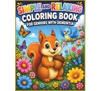 Large Print Coloring Book for Adults and Seniors: Bold and Easy Coloring Pages Featuring Animals, Nature, Flowers, Birds and Memory Support Activities ... and Seniors with Dementia and Alzheimer's)