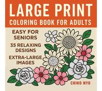 Large Print Coloring Book for Adults: Bold and Easy Flower Patterns - Simple, Cozy, and Cute Designs for Beginners