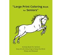 "Large Print Coloring Book for Seniors": Activity Book for Seniors Easy Arts & Colouring to Keep the Mind Sharp and Relaxed