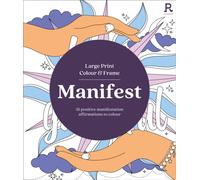 Large Print Colour & Frame - Manifest : 31 Positive Manifestation Affirmations To Colour