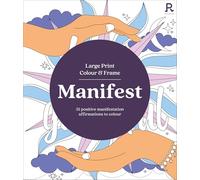 Large Print Colour & Frame - Manifest: 31 Positive Manifestation Affirmations To Colour (Richardson Colouring Books)