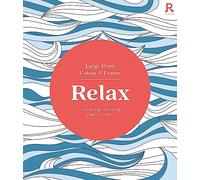 Large Print Colour & Frame - Relax: 31 Relaxing Colouring Pages to Enjoy (Richardson Colouring Books)