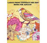 Large Print Connect The Dot Book For Adults: From 100+ Dots Puzzles (Dot-To-Dot Book For Adults)