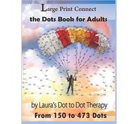 Large Print Connect the Dot Book for Adults From 150 to 473 Dots: 23 (Dot to Dot Books For Adults)