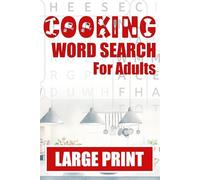 Large Print Cooking Themed Word Search Puzzle Book For Adults and Seniors: 100 Fun and Relaxing Food Related Puzzles to Boost Brain Power and Relieve Stress