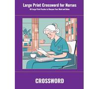 Large Print Crossword for Nurses: 50 Large Print Puzzles to Sharpen Your Mind and Relax (SharpMind Press Nurses Puzzle Collection)