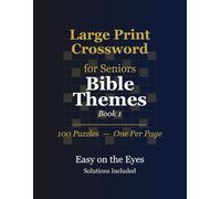 Large Print Crossword for Seniors: Bible Themes: 100 Faith-Inspired Puzzles with Big Easy-to-Read Print, Solutions Included - A Perfect Gift