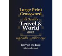 Large Print Crossword for Seniors: Travel & World: 100 Adventure Puzzles with Big Easy-to-Read Print, Solutions Included - A Perfect Gift