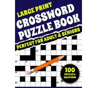 Large Print Crossword Puzzle Book: Challenging Crossword Puzzle Book for Adults Featuring 100 Puzzles and Solution to Enjoy in Home and Travel (Crossword Puzzle Books)