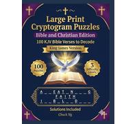 Large Print Cryptogram Puzzles - Bible and Christian Edition: 100 KJV Bible Verses and Christian Quotes to Decode - Names of God, Psalms, Proverbs, Faith, Love and Gods Promises