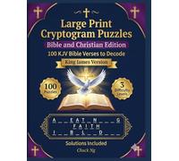 Large Print Cryptogram Puzzles - Bible and Christian Edition: 100 KJV Bible Verses and Christian Quotes to Decode - Names of God, Psalms, Proverbs, Faith, Love and Gods Promises