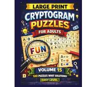 LARGE PRINT CRYPTOGRAM PUZZLES for ADULTS EASY LEVEL VOLUME 15: 120 Easy & Relaxing Brain Games with Solutions for Beginners and Seniors