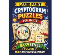 LARGE PRINT CRYPTOGRAM PUZZLES for ADULTS EASY LEVEL VOLUME 7: 120 Easy & Relaxing Brain Games with Solutions for Beginners and Seniors