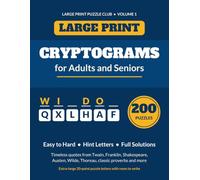 Large Print Cryptograms for Adults and Seniors: 200 Easy to Hard Quote Puzzles from Mark Twain, Benjamin Franklin, Shakespeare, Jane Austen and Classic Proverbs, with Hint Letters and Full Solutions