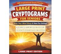 Large Print Cryptograms for Seniors: 300 Inspirational Quote Puzzles About Nature, Seasons, Family and Love to Keep Your Mind Sharp
