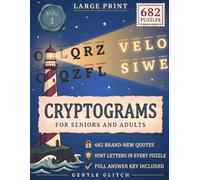 Large Print Cryptograms For Seniors And Adults: 682 Famous, Inspiring, Humorous, and Historical Quote Puzzles to Keep Your Mind Active (Large Print Cryptograms Puzzle books)