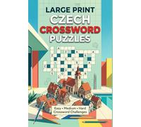 Large Print Czech Crossword Puzzles: Easy, Medium & Hard Czech Language Crossword Challenges for Adults, Seniors & Puzzle Lovers