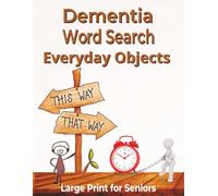 Large Print Dementia Word Search Book for Seniors: Everyday Objects Recall Practice Cognitive Stimulation Activities Focus Training Pages Brain ... (Dementia and Memory Care Word Search)