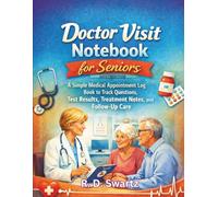 Large Print Doctor Visit Notebook for Seniors: A Simple Medical Appointment Log Book to Track Questions, Test Results, Treatment Notes, and Follow-Up Care (The Simple Health Tracker Series)