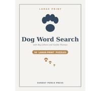 Large Print Dog Word Search: 50 Calming Dog-Themed Puzzles in Large Print, a Thoughtful Gift for Dog Lovers, with Big Letters and Complete Solutions (Festive Season)